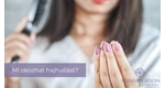 Mi okozhat hajhullást? Mit tegyek hajhullás ellen? 